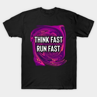 think fast run fast T-Shirt